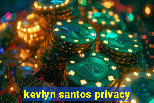 kevlyn santos privacy